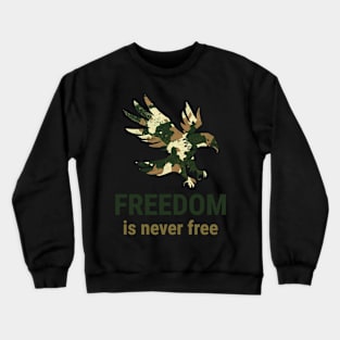 FREEDOM IS NEVER FREE - EAGLE Crewneck Sweatshirt